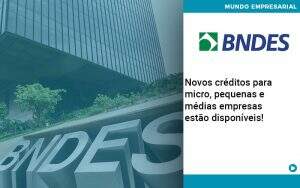 novos-creditos-para-micro-pequenas-e-medias-empresas-estao-disponiveis