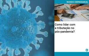 Como Lidar Com A Tributacao No Pos Pandemia (1) - D’Santos Assessoria Contábil | Contabilidade em Paraíso do Tocantins