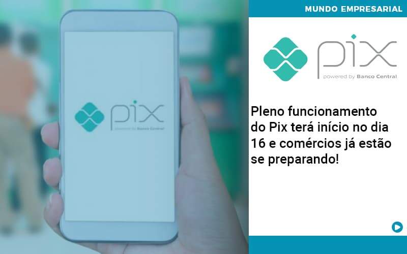 Pleno Funcionamento Do Pix Terá Início No Dia 16 E Comércios Já Estão Se Preparando! - Quero montar uma empresa