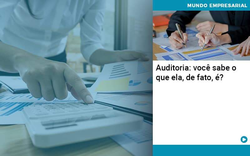 Auditoria Você Sabe O Que Ela, De Fato, é - Quero montar uma empresa