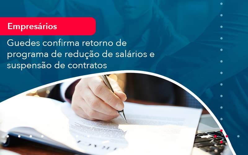 Reducao De Salarios E Suspensao De Contratos Podem Voltar Saiba O Que Disse Guedes Sobre Isso (1) - Quero montar uma empresa