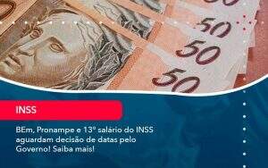 Bem Pronampe E 13 Salario Do Inss Aguardam Decisao De Datas Pelo Governo Saiba Mais (1) - Quero montar uma empresa