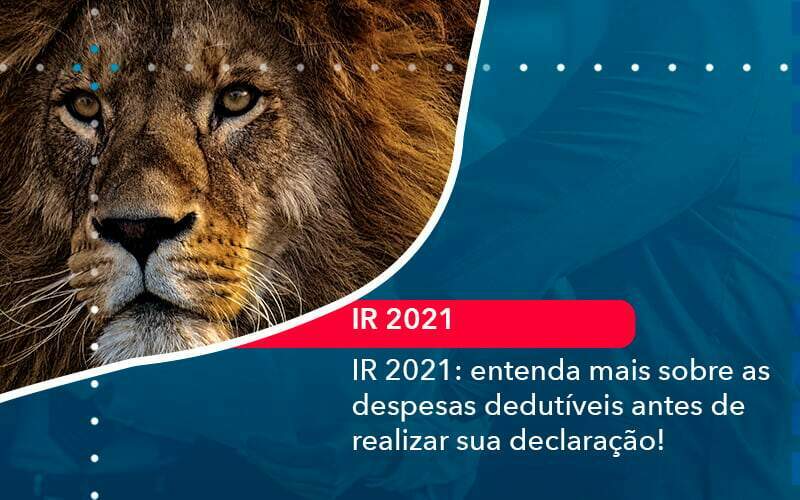 Ir 2021 Entenda Mais Sobre As Despesas Dedutiveis Antes De Realizar Sua Declaracao (1) - Quero montar uma empresa