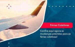 Confira Aqui Agora As Mudancas Previstas Para As Ferias Coletivas (1) - Quero montar uma empresa