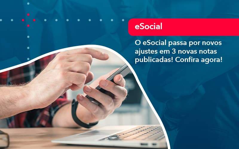 O E Social Passa Por Novos Ajustes Em 3 Novas Notas Publicadas Confira Agora (1) - D’Santos Assessoria Contábil | Contabilidade em Paraíso do Tocantins