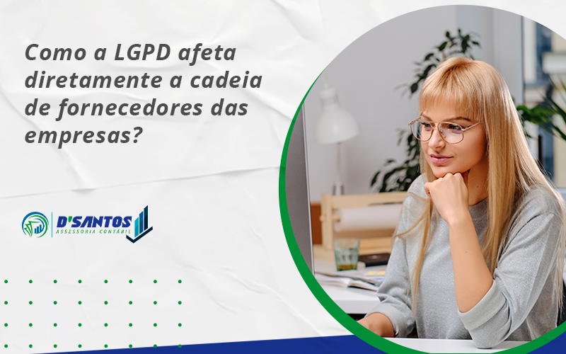 Como A Lgpd Afeta Diretamente A Cadeia De Fornecedores Das Empresas Dsantos - D’Santos Assessoria Contábil | Contabilidade em Paraíso do Tocantins