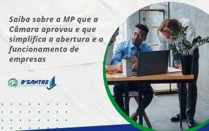 Saiba Mais Sobre A Mp Que A Câmara Aprovou E Que Simplifica A Abertura E O Funcionamento De Empresas Dasantos - D’Santos Assessoria Contábil | Contabilidade em Paraíso do Tocantins