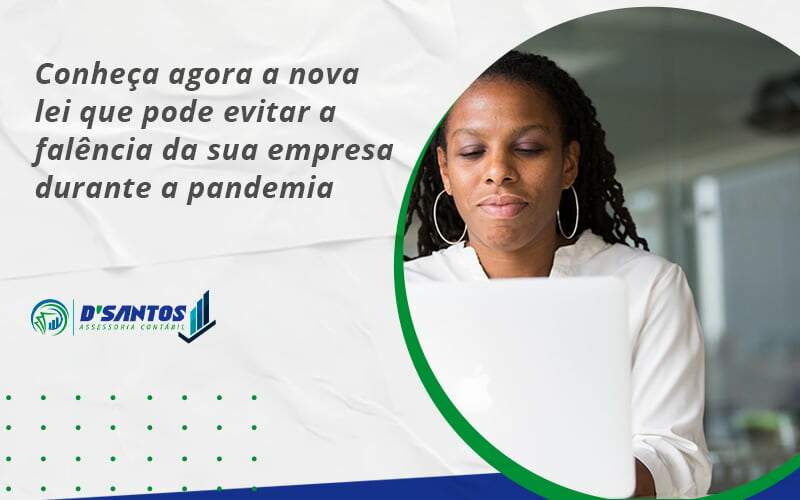 Conheca Agora A Nova Lei Que Pode Evitar A Falencia Da Sua Empresa Durante A Pandemia Dsantos - D’Santos Assessoria Contábil | Contabilidade em Paraíso do Tocantins