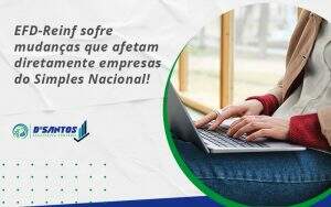 Efd Reinf Sofre Mudancas Que Afetam Diretamente Empresas Do Simples Nacional Dsantos - D’Santos Assessoria Contábil | Contabilidade em Paraíso do Tocantins