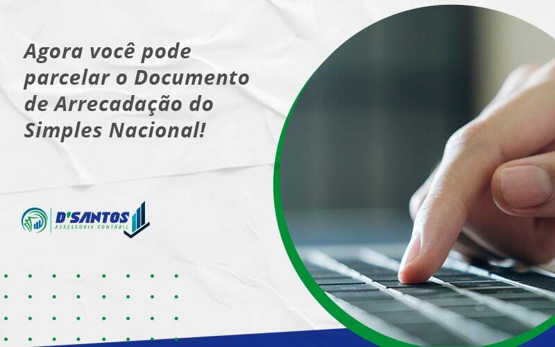 Agora Você Pode Parcelar O Documento De Arrecadação Do Simples Nacional! Dsantos - D’Santos Assessoria Contábil | Contabilidade em Paraíso do Tocantins