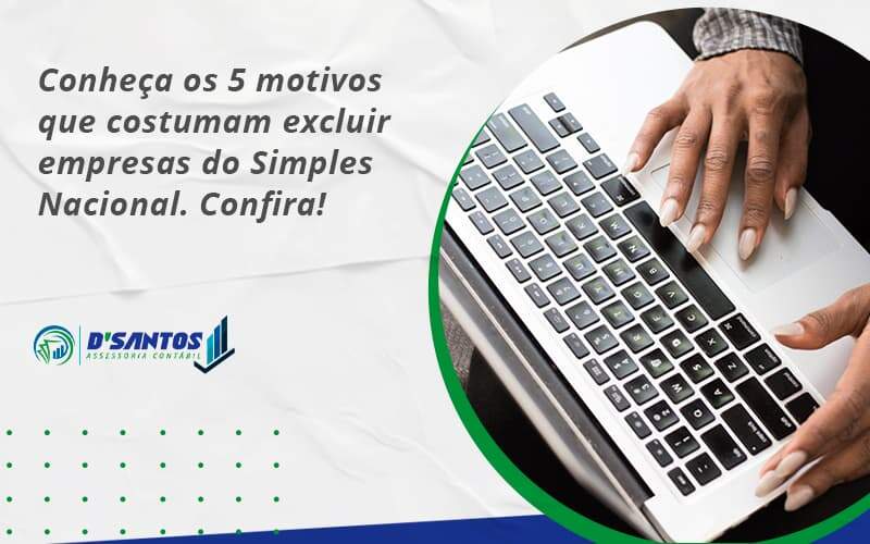 Conheça Os 5 Motivos Que Costumam Excluir Empresas Do Simples Nacional. Confira Dsantos - D’Santos Assessoria Contábil | Contabilidade em Paraíso do Tocantins