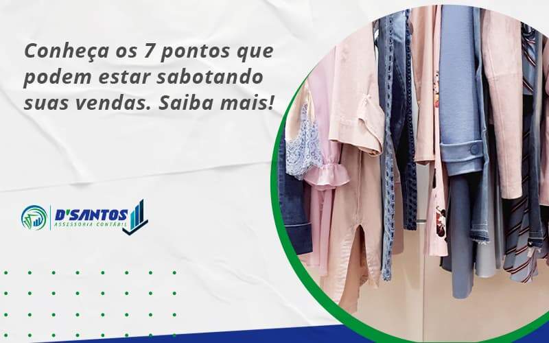 Conheça Os 7 Pontos Que Podem Estar Sabotando Suas Vendas. Saiba Mais Dsantos - D’Santos Assessoria Contábil | Contabilidade em Paraíso do Tocantins