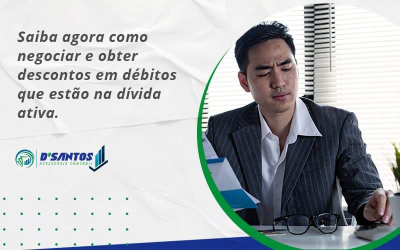 Saiba Agora Como Negociar E Obter Descontos Em Débitos Que Estão Na Dívida Ativa. Dsantos - D’Santos Assessoria Contábil | Contabilidade em Paraíso do Tocantins