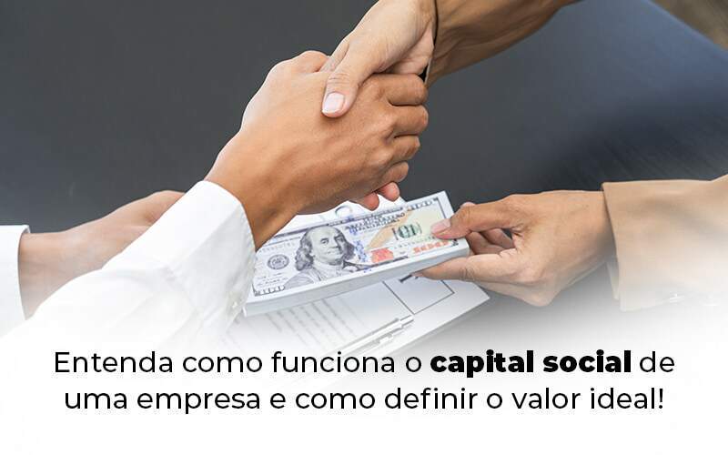 Entenda Como Funciona O Capital Social De Uma Empresa E Como Definir O Valor Ideal Blog (1) - Quero montar uma empresa