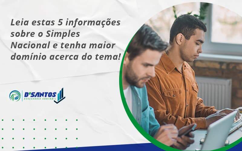 Leia Estas 5 Informações Sobre O Simples Nacional E Tenha Maior Domínio Acerca Do Tema Dsantos - D’Santos Assessoria Contábil | Contabilidade em Paraíso do Tocantins