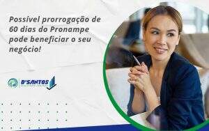 Possível Prorrogação De 60 Dias Do Pronampe Pode Beneficiar O Seu Negócio Dsantos - D’Santos Assessoria Contábil | Contabilidade em Paraíso do Tocantins