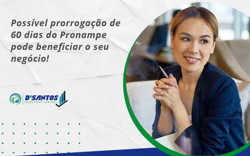 Possível Prorrogação De 60 Dias Do Pronampe Pode Beneficiar O Seu Negócio Dsantos - D’Santos Assessoria Contábil | Contabilidade em Paraíso do Tocantins