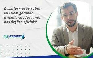 Desinformação Sobre Mei Vem Gerando Irregularidades Junto Aos órgãos Oficiais! Dsantos - D’Santos Assessoria Contábil | Contabilidade em Paraíso do Tocantins