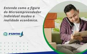 Entenda Como A Figura Do Microempreendedor Individual Mudou A Realidade Econômica. Dsantos - D’Santos Assessoria Contábil | Contabilidade em Paraíso do Tocantins