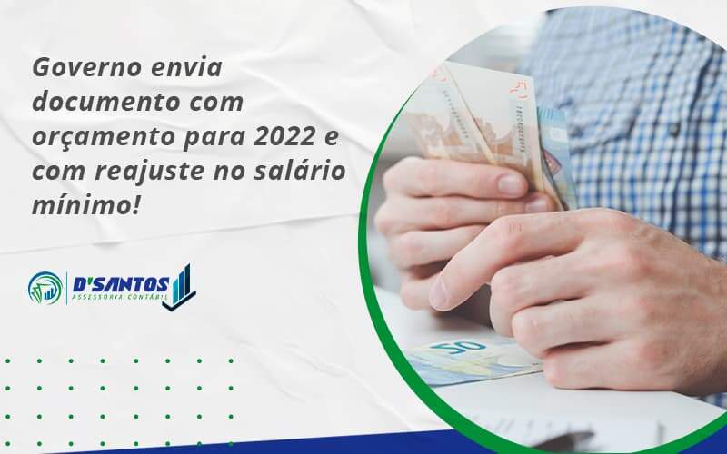 Governo Envia Documento Com Orçamento Para 2022 E Com Reajuste No Salário Mínimo! Dsantos - D’Santos Assessoria Contábil | Contabilidade em Paraíso do Tocantins