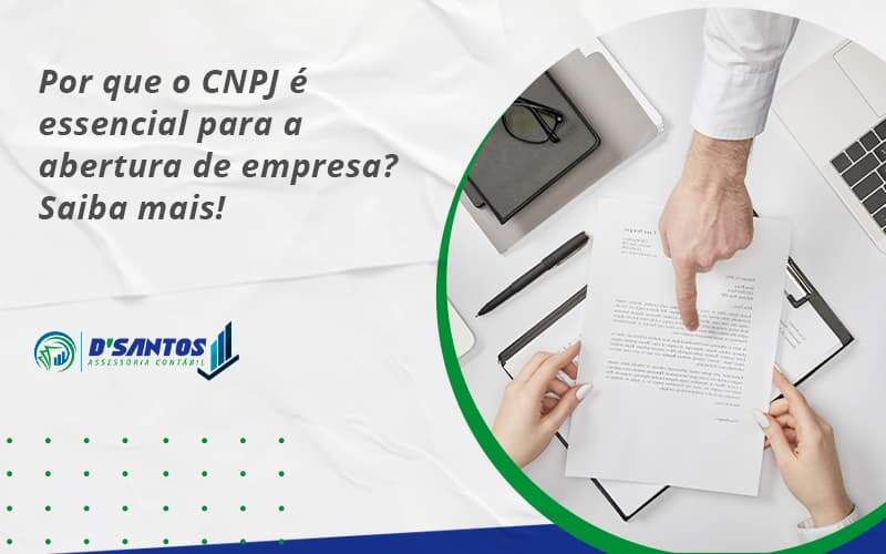 Por Que O Cnpj é Essencial Para A Abertura De Empresa Dsantos - D’Santos Assessoria Contábil | Contabilidade em Paraíso do Tocantins