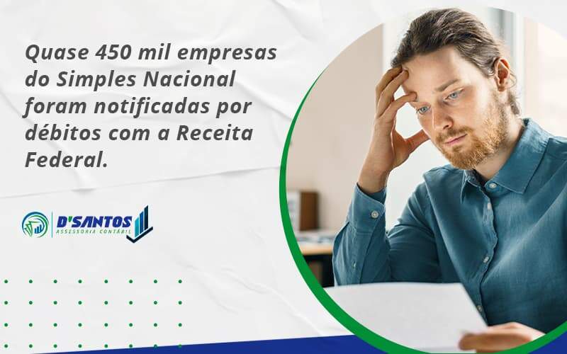 Quase 450 Mil Empresas Do Simples Nacional Foram Notificadas Por Débitos Com A Receita Federal. Dsabto - D’Santos Assessoria Contábil | Contabilidade em Paraíso do Tocantins