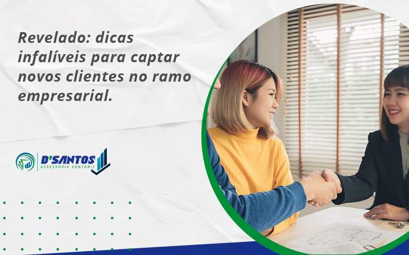 Dicas Infalíveis Para Captar Novos Clientes No Ramo Empresarial. Dsantos - D’Santos Assessoria Contábil | Contabilidade em Paraíso do Tocantins