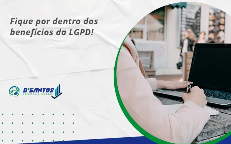 Fique Por Dentro Dos Beneficios Da Lgpd Dsantos - D’Santos Assessoria Contábil | Contabilidade em Paraíso do Tocantins