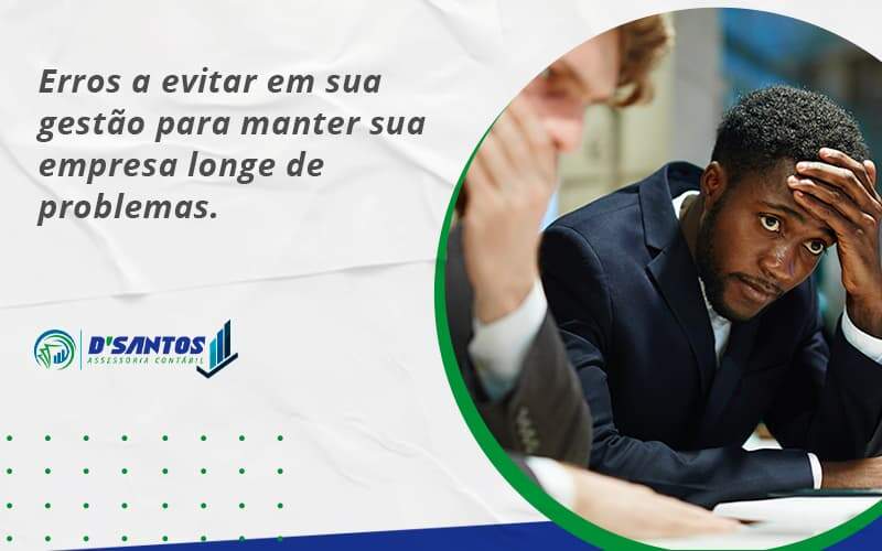 Erros A Evitar Em Sua Gesao Dsantos - D’Santos Assessoria Contábil | Contabilidade em Paraíso do Tocantins