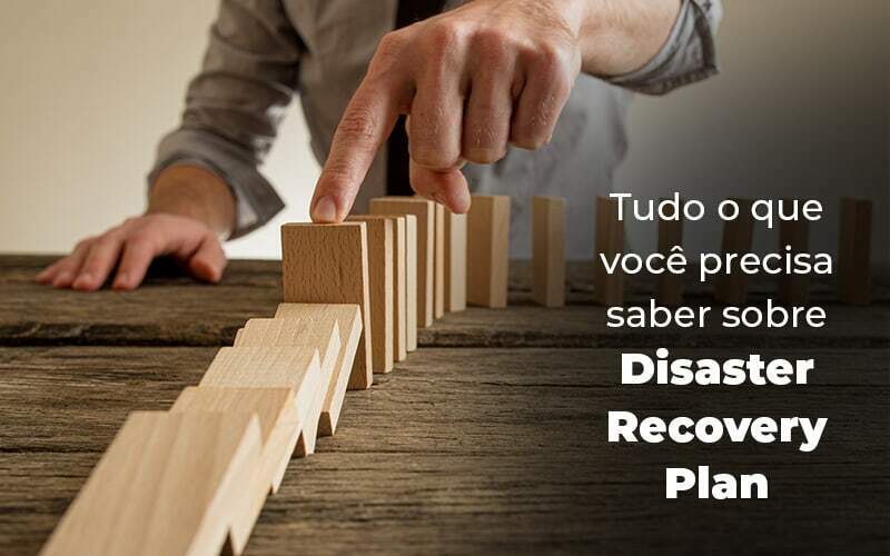 Tudo O Que Voce Precisa Saber Sobre Disaster Recovery Plan Blog (1) - Quero montar uma empresa